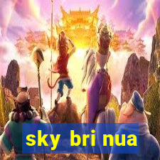 sky bri nua